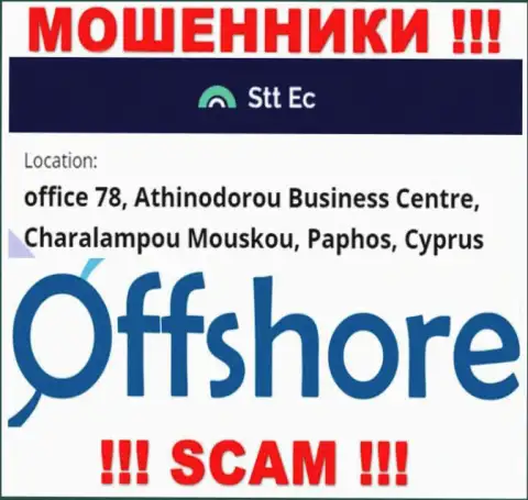 Довольно-таки рискованно совместно работать, с такого рода мошенниками, как STTEC, поскольку засели они в офшоре - офис 78, бизнес-центр Атхинодороу, Чаралампою Моюскою, Пафос, Кипр