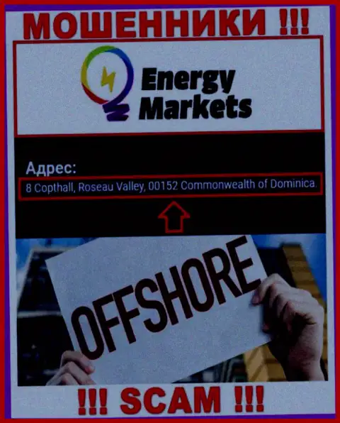 Мошенническая организация Energy-Markets Io пустила корни в оффшоре по адресу 8 Copthall, Roseau Valley, 00152 Commonwealth of Dominica, будьте очень осторожны
