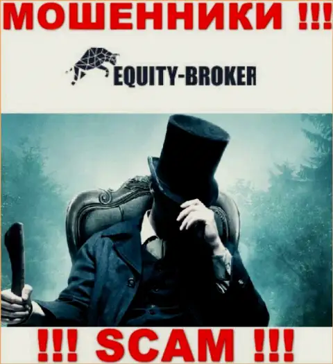 Мошенники Equity-Broker Cc не оставляют инфы о их руководстве, будьте весьма внимательны !