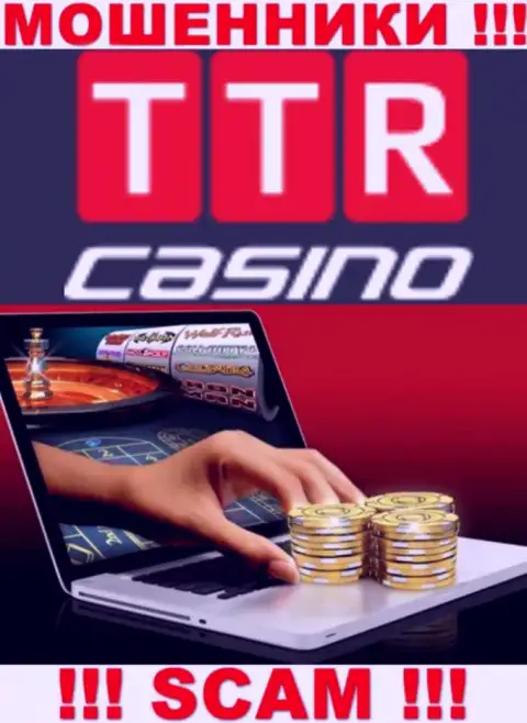 Вид деятельности конторы TTR Casino - это ловушка для лохов
