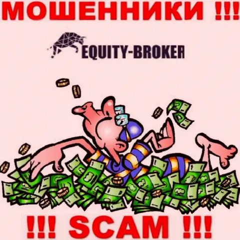 Не нужно погашать никакого комиссионного сбора на прибыль в Equity Broker, в любом случае ни копейки не вернут